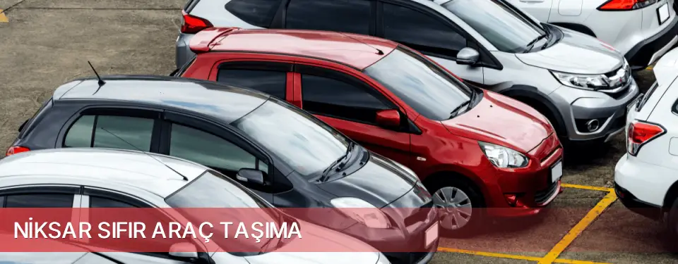 Niksar İlçemi Sıfır Araç Taşıma